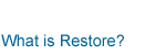 What is Restore?