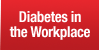 Diabetes in the Workplace