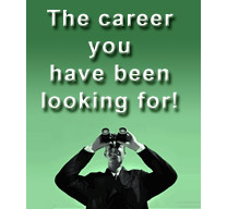 [man with binoculars] The Career You Have been Looking For!