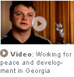 Video: Working for peace and development in Georgia