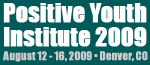 Positive Youth Institute 2009