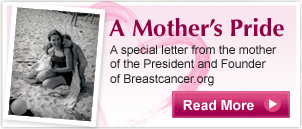 A special letter from the mother of the President and Founder of Breastcancer.org