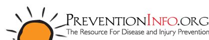 PreventionInfo.org - The Resource For Disease and Injury Prevention
