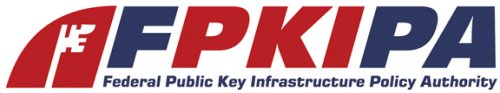 FPKIPA  Federal Public Key Infrastructure Policy Authority