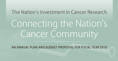 TITLE - The Nation's Investment in Cancer Research: Connecting the Cancer Community: An Annual Plan and Budget Proposal for Fiscal Year 2010