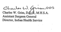 Signature of Charles W. Grim, D.D.S., M.H.S.A, Assistant Surgeon General, Director, Indian Health Service