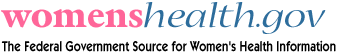 WomensHealth.gov - The Federal Source for Women's Health Information