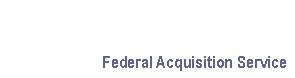 Federal Acquisition Service