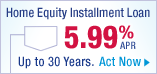 Get a 5.99% Home Equity Installment Loan>>