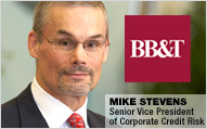 Mike Stevens, Senior Vice President of Corporate Credit Risk, BB&T