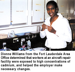 Dionne Williams from the Fort Lauderdale Area Office determined that workers at an aircraft repair facility were exposed to high concentrations of cadmium, and helped the employer make necessary changes.