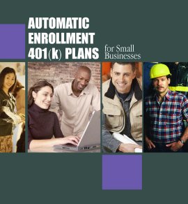 Automatic Enrollment 401(k) Plans For Small Businesses - For a complete list of EBSA publications or to order copies, call toll-free 1.866.444.3272.