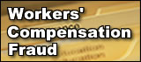 Workers' Compensation Fraud