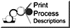 Print Process Descriptions