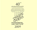 Fortieth Anniversary - Environmental Law Institute 2009
