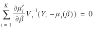 summation from lowercase i = 1 to uppercase k of (lowercase delta lowercase mu prime subscript {lowercase i} divided by lowercase delta lowercase beta) uppercase v superscript {-1} subscript {lowercase i} (uppercase y subscript {lowercase i} minus lowercase mu subscript {lowercase i} (lowercase beta)) = 0