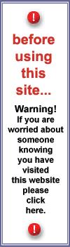 Warning! If you are worried about someone knowing that you have visited this web site, please click here.