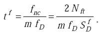 Equation G-3. T superscript F equals F subscript N C divided by the product of M times F subscript Capital D which in turn equals the product of 2 times Capital N subscript F T divided by parenthesis M times F subscript Capital D times Capital S subscript Capitol D superscript F parenthesis.