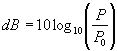 Equation 5. Decibel, DB, equals 10 times the log of 10 times the quotient of the measured power, P, divided by P subscript 0.