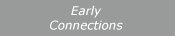 Early Connections