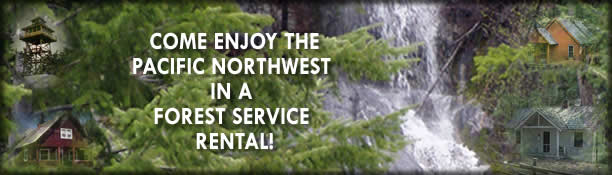 [PHOTO: Banner with Hints of Rental Opportunities - Come Enjoy the Pacific Northwest in a Forest Service Rental!]