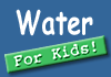 water for kids