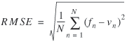 uppercase r uppercase m uppercase s uppercase e = square root of (1 divided by uppercase n summation from lowercase n = 1 to uppercase n of (lowercase f subscript {lowercase n} minus lowercase v subscript {lowercase n}) superscript {2})
