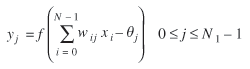 lowercase y subscript {lowercase j} = lowercase f (the summation from lowercase i = 0 to (uppercase n minus 1) of lowercase w subscript {lowercase i lowercase j} lowercase x subscript {lowercase i} minus lowercase theta subscript {lowercase j})   0 is less than or equal to lowercase j is less then or equal to uppercase n subscript {1} minus 1