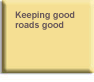 Keeping good roads good