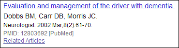 Dobbs BM, Carr DB, Morris JC.   Evaluation and management of the driver with dementia.  Neurologist. 2002 Mar;8(2):61-70.  PMID: 12803692 [PubMed]