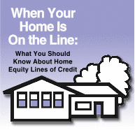 When Your Home Is On the Line: What You Should Know About Home Equity Lines of Credit. Illustration of house with trees in the background.