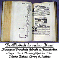 Destillierbuch der rechten Kunst. Hieronymus Brunschwig, Gedruckt zu Franckfurdt am Mayn: Durch Herman Gülfferichen, 1552. Collection National Library of Medicine.