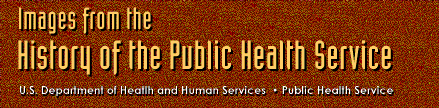 Images from the History of the Public Health Service