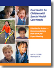 Oral Health for Children with Special Health Care Needs: Priorities                  for Action--Recommendations from an MCHB Expert Meeting