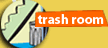 Trash Room