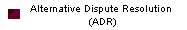 Alternative Dispute Resolution 
(ADR)