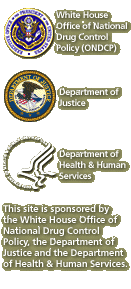 This site is sponsored by the White House Office of National Drug Control Policy, the Department of Justice and the Department of Health and Human Services.