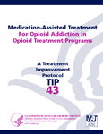 cover of TIP 43: Medication-Assisted Treatment for Opioid Addiction in Opioid Treatment Programs