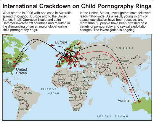 International Crackdown on Child Pornography Rings: What started in 2006 with one case in Australia spread throughout Europe and to the United States. In all, Operation Koala and Joint Hammer involved 28 countries and resulted in the dismantling of seven major global online child pornography rings. (Map of the world). In the United States, investigators have followed leads nationwide. As a result, young victims of sexual exploitation have been rescued, and more than 60 people have been arrested on a variety of pornography and sexual exploitation charges. The investigation is ongoing. (Map of the U.S.)