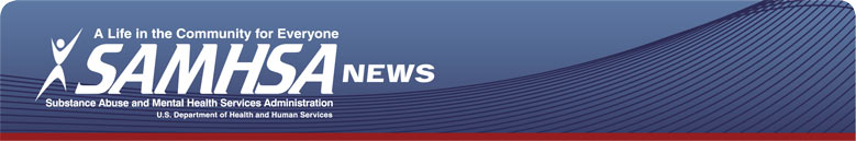 SAMHSA News - SAMHSA's Award Winning Newsletter