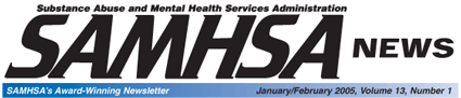 SAMHSA News - January/February 2005, Volume 13, Number 1