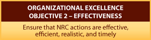 Organizational Excellence Objective 2 - Effectiveness Ensure that NRC actions are effective, efficient, realistic, and timely