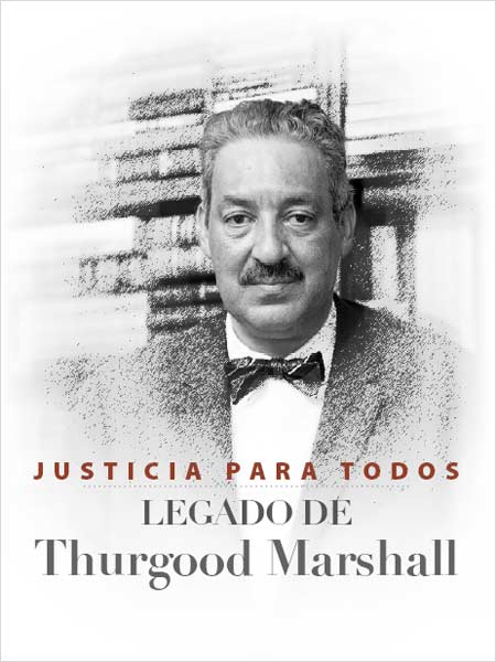 Justicia para todos: El legado de Thurgood Marshall 
