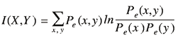 uppercase i (uppercase x , uppercase y) = summation over x, y uppercase p subscript {lowercase e} (lowercase x, lowercase y) ln uppercase p subscript {lowercase e} (lowercase x, lowercase y) divided by uppercase p subscript {lowercase e} (lowercase x) uppercase p subscript {lowercase e} (lowercase y)