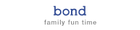 Bond - family fun time