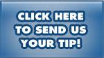 Click Here To Send Us Your Tip Button