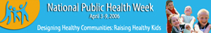 National Public Health Week 2006 Graphic