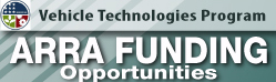 Learn more about Vehicle Technologies Program ARRA Funding Opportunities