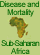 Disease and Mortality in Sub-Saharan Africa