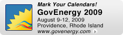 Mark Your Calendars! GovEnergy 2009: August 9-12, 2009 / Providence, Rhode Island - www.govenergy.com
